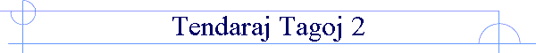 Tendaraj Tagoj 2